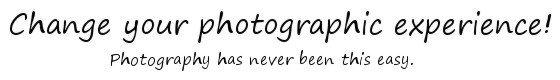 Change your photographic experience!